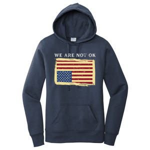 We Are Not Ok Upside Down USA Flag In Distress Women's Pullover Hoodie