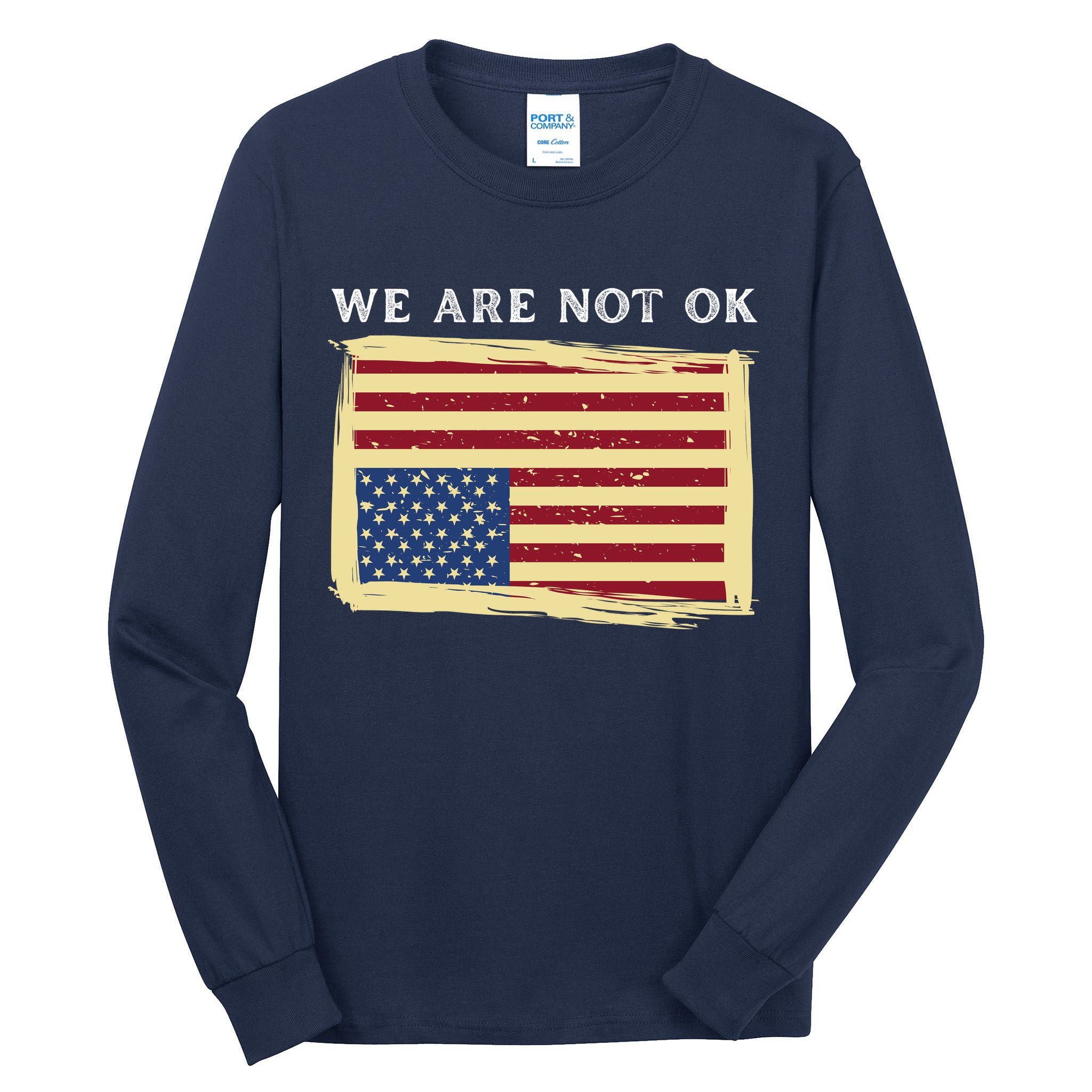 We Are Not Ok Upside Down USA Flag In Distress Tall Long Sleeve T-Shirt