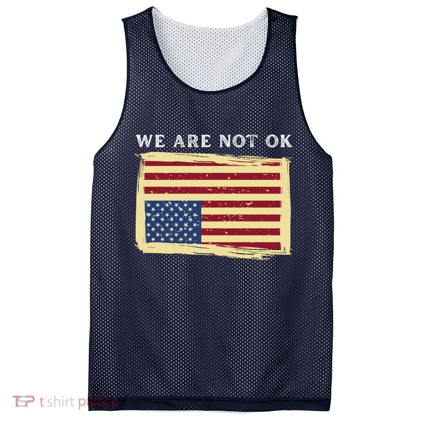 We Are Not Ok Upside Down USA Flag In Distress Mesh Reversible Basketball Jersey Tank