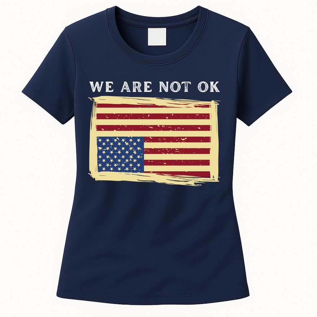 We Are Not Ok Upside Down USA Flag In Distress Womens T-Shirt