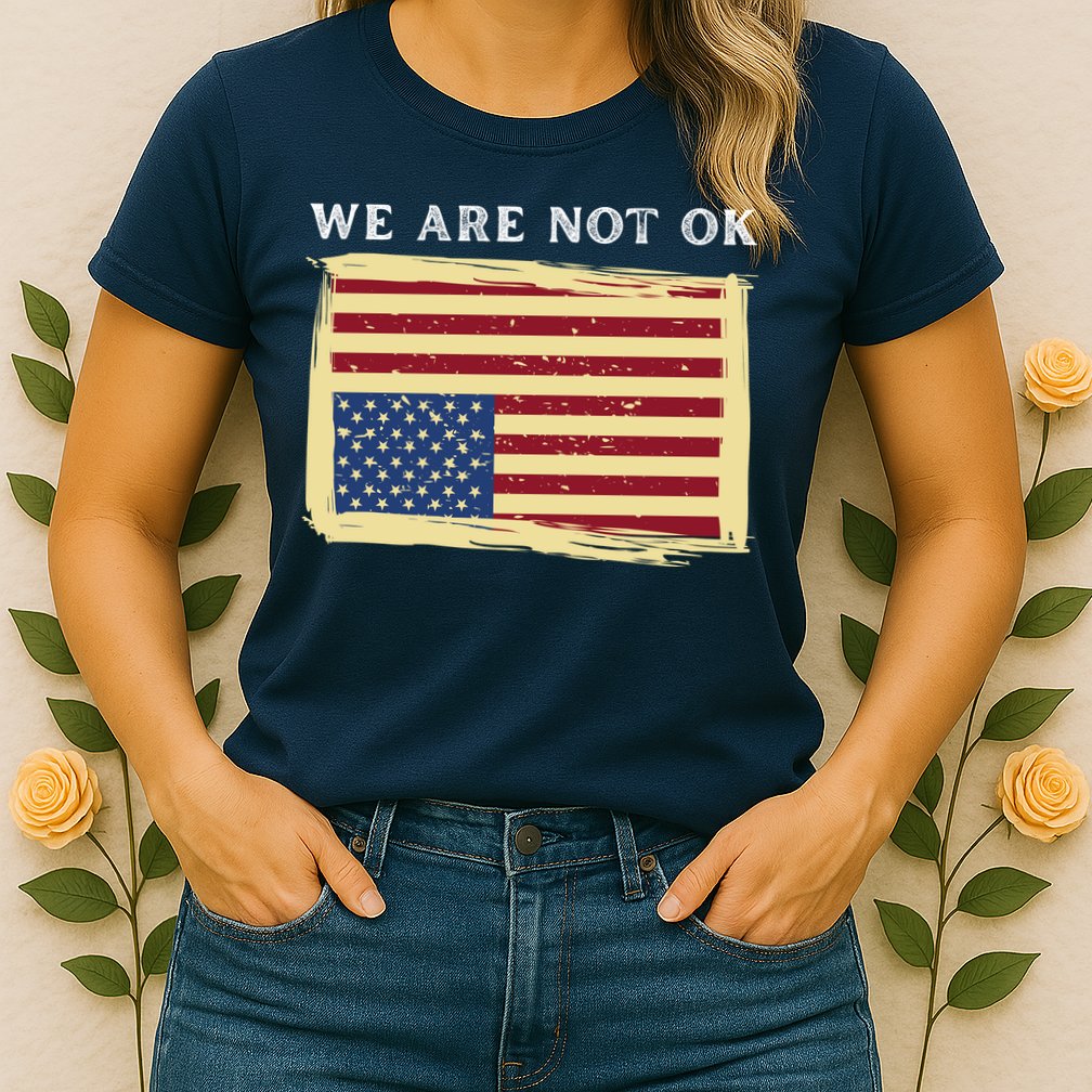We Are Not Ok Upside Down USA Flag In Distress Womens T-Shirt