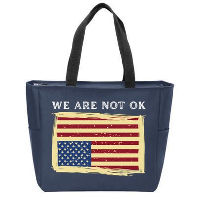 We Are Not Ok Upside Down USA Flag In Distress Zip Tote Bag