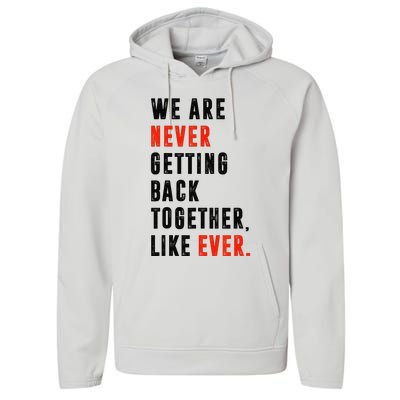 We Are Never Getting Back Together Like Ever Retro Funny Performance Fleece Hoodie