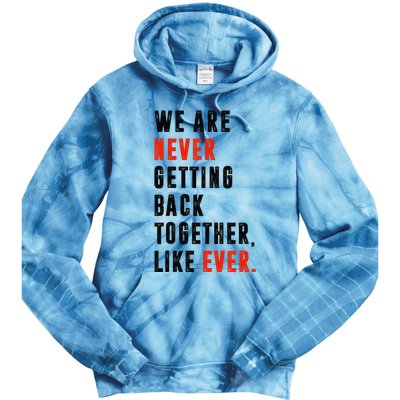 We Are Never Getting Back Together Like Ever Retro Funny Tie Dye Hoodie