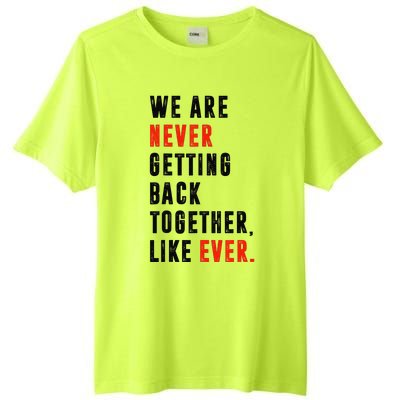 We Are Never Getting Back Together Like Ever Retro Funny Tall Fusion ChromaSoft Performance T-Shirt