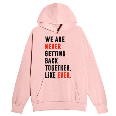 We Are Never Getting Back Together Like Ever Retro Funny Urban Pullover Hoodie