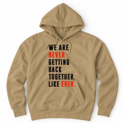 We Are Never Getting Back Together Like Ever Retro Funny Hoodie