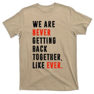 We Are Never Getting Back Together Like Ever Retro Funny T-Shirt