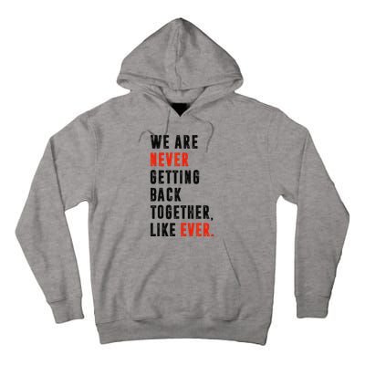 We Are Never Getting Back Together Like Ever Retro Funny Tall Hoodie