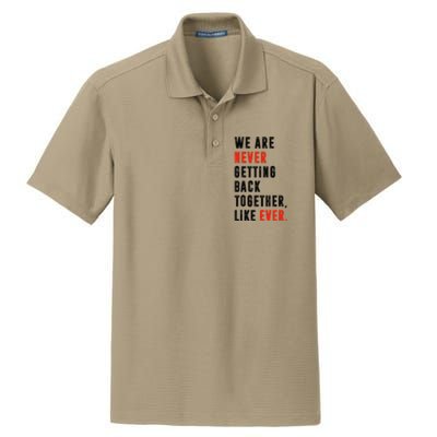 We Are Never Getting Back Together Like Ever Retro Funny Dry Zone Grid Polo