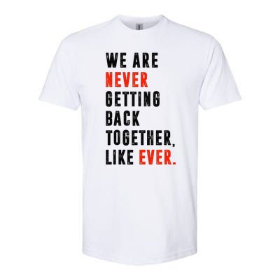 We Are Never Getting Back Together Like Ever Retro Funny Softstyle® CVC T-Shirt