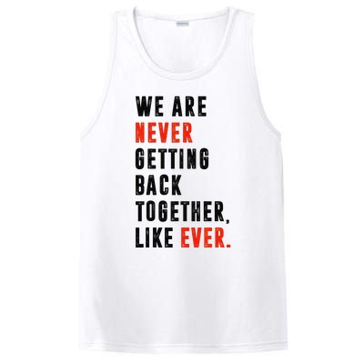 We Are Never Getting Back Together Like Ever Retro Funny PosiCharge Competitor Tank