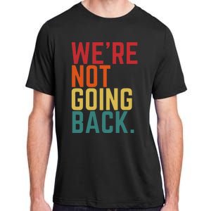 We Are Not Going Back Adult ChromaSoft Performance T-Shirt