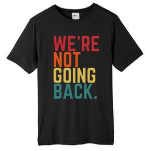 We Are Not Going Back Tall Fusion ChromaSoft Performance T-Shirt