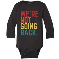 We Are Not Going Back Baby Long Sleeve Bodysuit