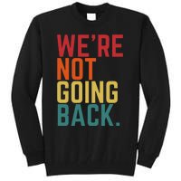 We Are Not Going Back Tall Sweatshirt