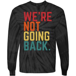 We Are Not Going Back Tie-Dye Long Sleeve Shirt