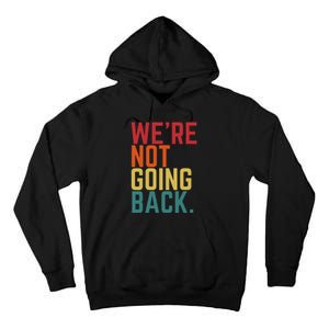 We Are Not Going Back Tall Hoodie