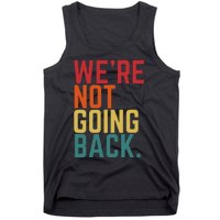 We Are Not Going Back Tank Top