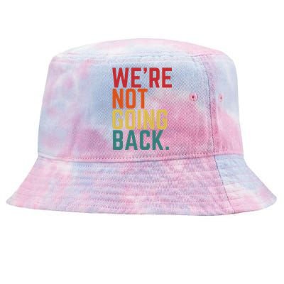 We Are Not Going Back Tie-Dyed Bucket Hat