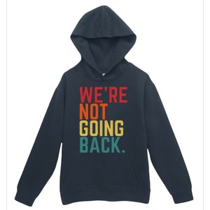 We Are Not Going Back Urban Pullover Hoodie