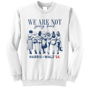 We Are Not Going Back Kamala Harris Waltz 24 Madam President Sweatshirt