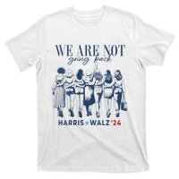 We Are Not Going Back Kamala Harris Waltz 24 Madam President T-Shirt