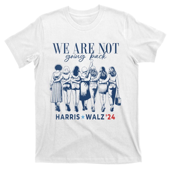 We Are Not Going Back Kamala Harris Waltz 24 Madam President T-Shirt