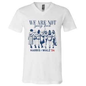 We Are Not Going Back Kamala Harris Waltz 24 Madam President V-Neck T-Shirt