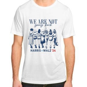 We Are Not Going Back Kamala Harris Waltz 24 Madam President Adult ChromaSoft Performance T-Shirt