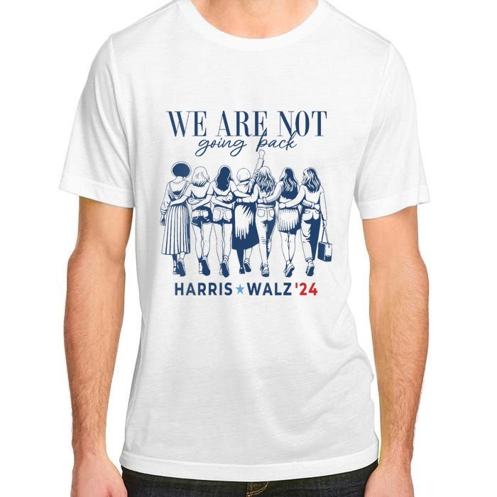 We Are Not Going Back Kamala Harris Waltz 24 Madam President Adult ChromaSoft Performance T-Shirt