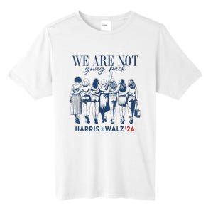 We Are Not Going Back Kamala Harris Waltz 24 Madam President Tall Fusion ChromaSoft Performance T-Shirt