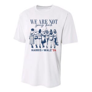 We Are Not Going Back Kamala Harris Waltz 24 Madam President Performance Sprint T-Shirt