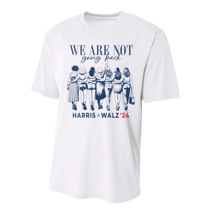 We Are Not Going Back Kamala Harris Waltz 24 Madam President Performance Sprint T-Shirt