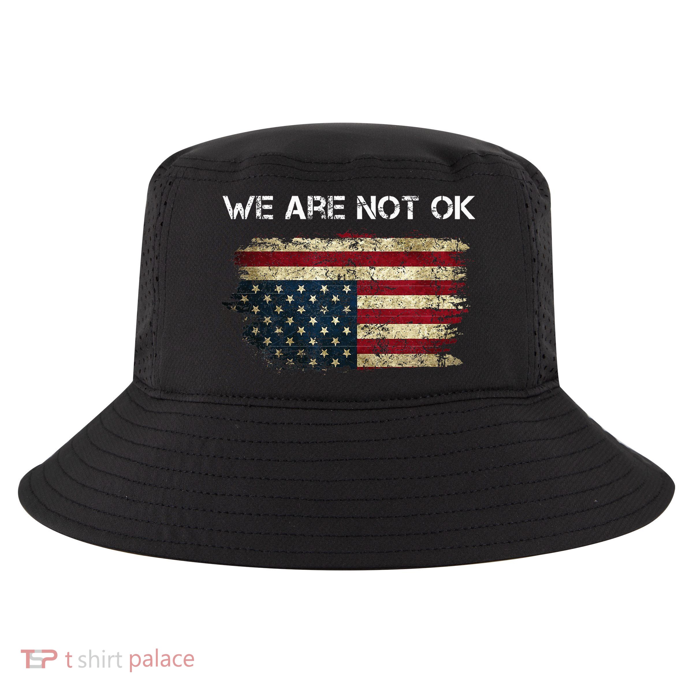 We Are Not Ok Usa Flag Upside Down Cool Comfort Performance Bucket Hat
