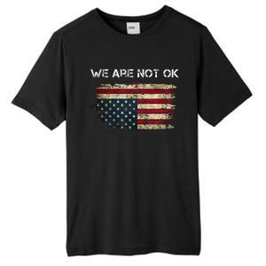 We Are Not Ok Usa Flag Upside Down Tall Fusion ChromaSoft Performance T-Shirt