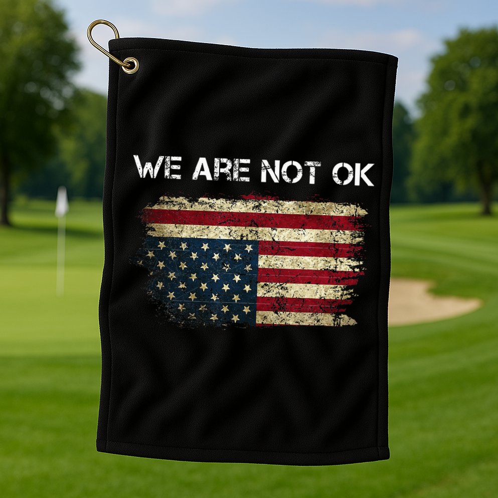 We Are Not Ok Usa Flag Upside Down Golf Towel
