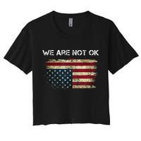 We Are Not Ok Usa Flag Upside Down Women's Crop Top Tee