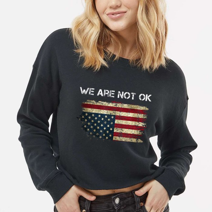 We Are Not Ok Usa Flag Upside Down Cropped Pullover Crew