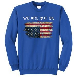 We Are Not Ok Usa Flag Upside Down Sweatshirt