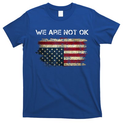 We Are Not Ok Usa Flag Upside Down T-Shirt