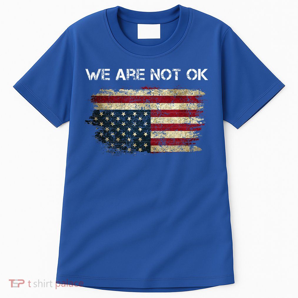 We Are Not Ok Usa Flag Upside Down Tall T-Shirt