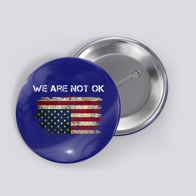 We Are Not Ok Usa Flag Upside Down Button