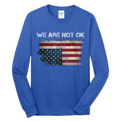 We Are Not Ok Usa Flag Upside Down Tall Long Sleeve T-Shirt