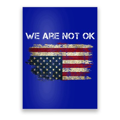 We Are Not Ok Usa Flag Upside Down Poster