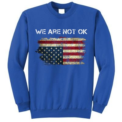 We Are Not Ok Usa Flag Upside Down Tall Sweatshirt