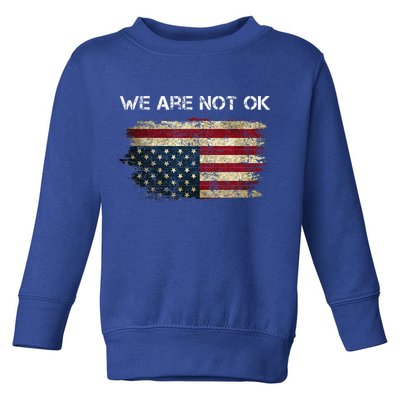 We Are Not Ok Usa Flag Upside Down Toddler Sweatshirt