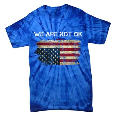 We Are Not Ok Usa Flag Upside Down Tie-Dye T-Shirt