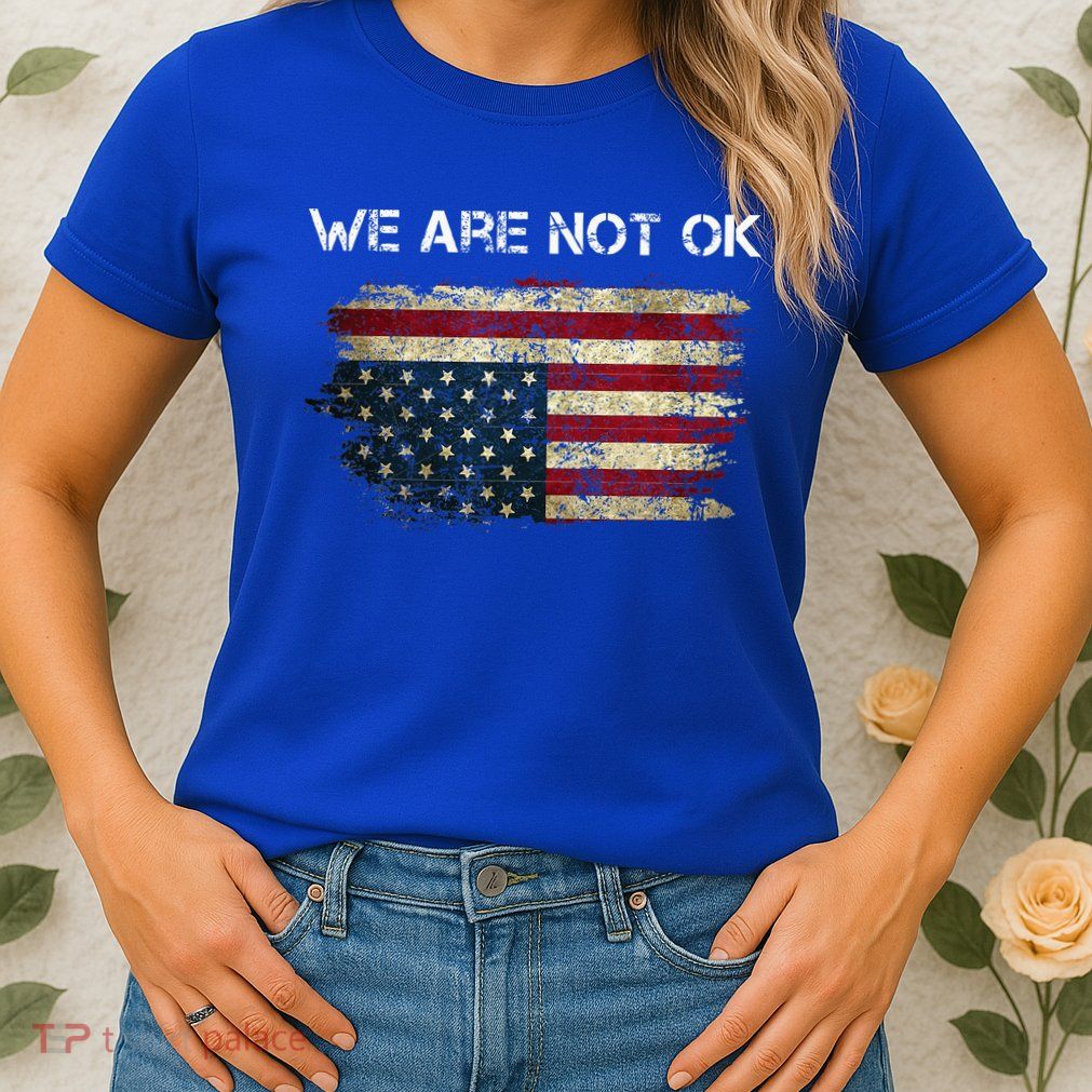 We Are Not Ok Usa Flag Upside Down Womens T-Shirt