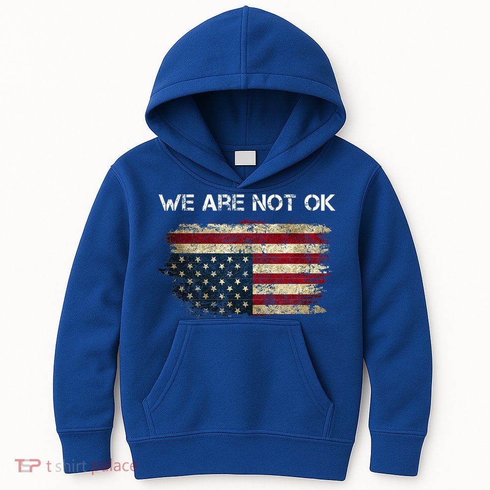 We Are Not Ok Usa Flag Upside Down Kids Hoodie